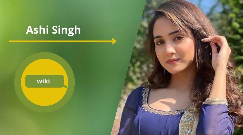 Ashi Singh Biography in Hindi